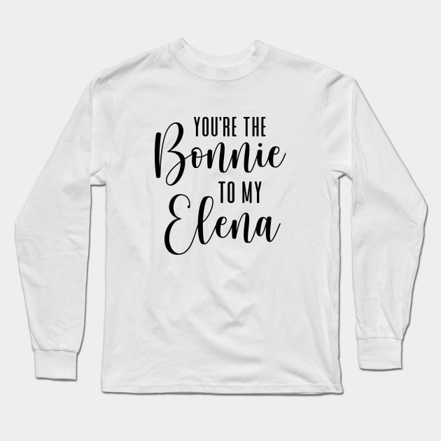 You're the Bonnie to my Elena Long Sleeve T-Shirt by We Love Gifts